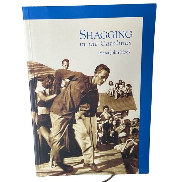 Carolina History - Shagging in the Carolinas, by; Fessa John Hook, 2005 Book TPB - Picture 1 of 10